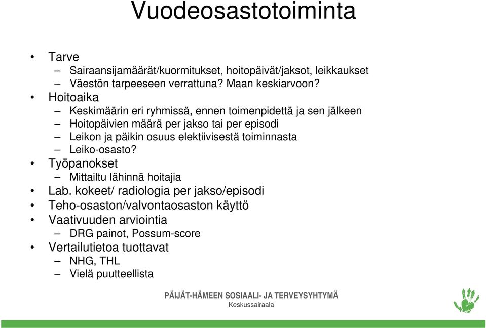 elektiivisestä toiminnasta Leiko-osasto? Työpanokset Mittailtu lähinnä hoitajia Lab.