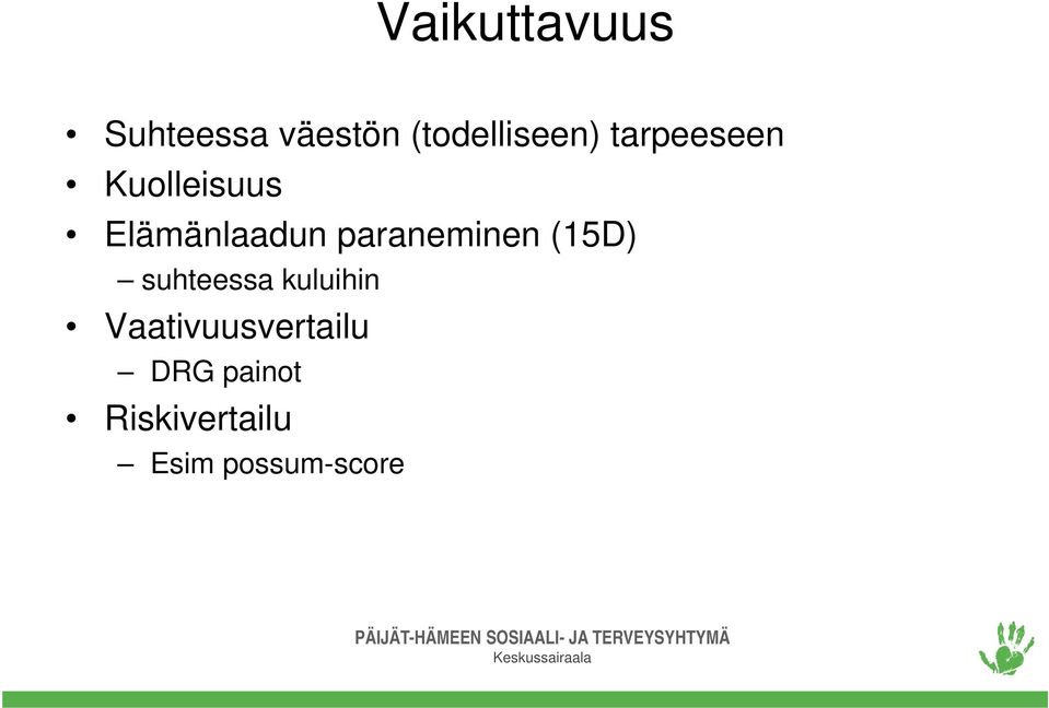 kuluihin Vaativuusvertailu DRG painot Riskivertailu Esim