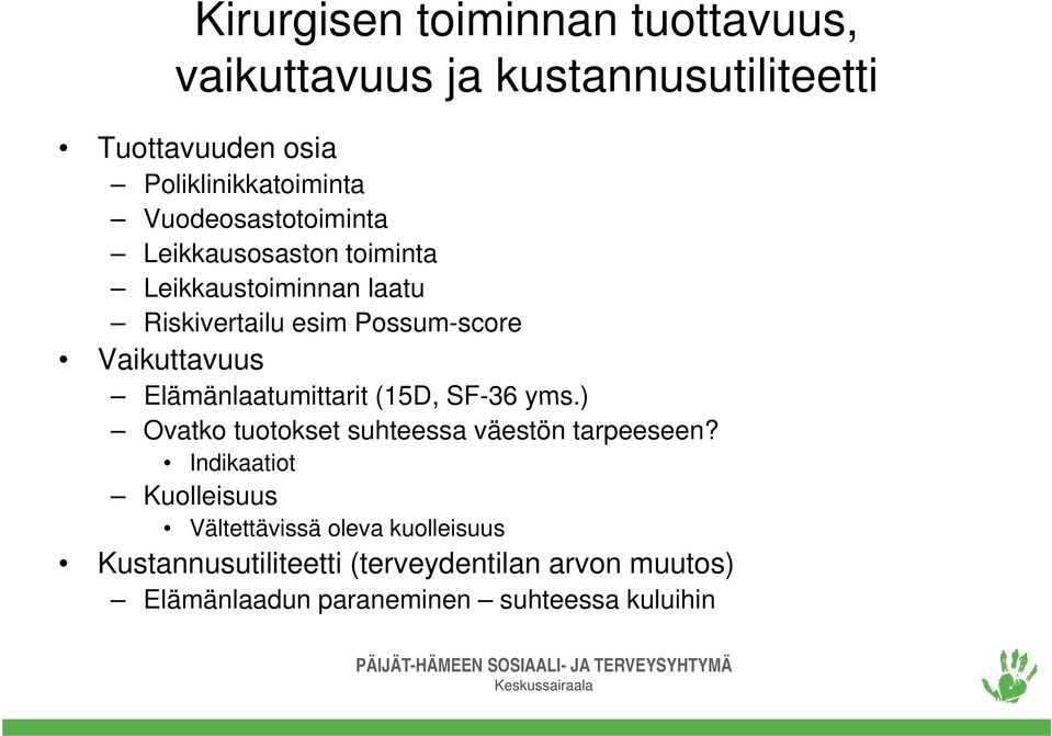 Elämänlaatumittarit (15D, SF-36 yms.) Ovatko tuotokset suhteessa väestön tarpeeseen?