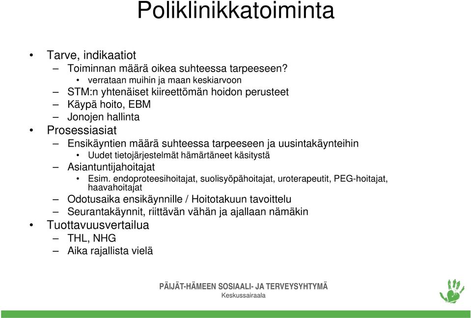 tarpeeseen ja uusintakäynteihin Uudet tietojärjestelmät hämärtäneet käsitystä Asiantuntijahoitajat Esim.