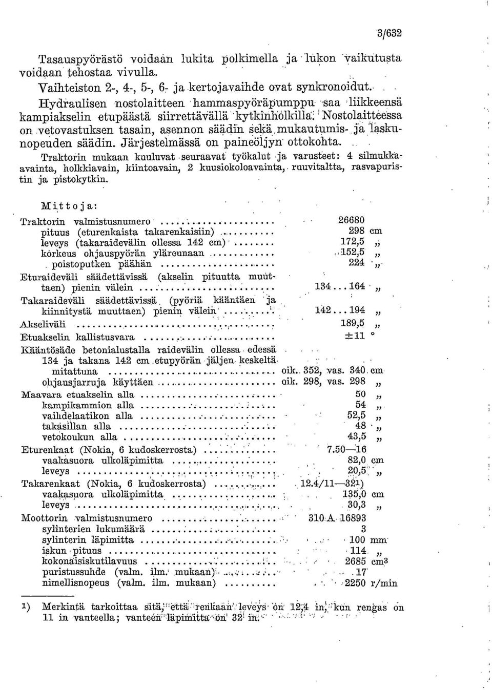 ia lasku nopeudensäädin. Järjestelmässä on paineöljyn ottokollta.