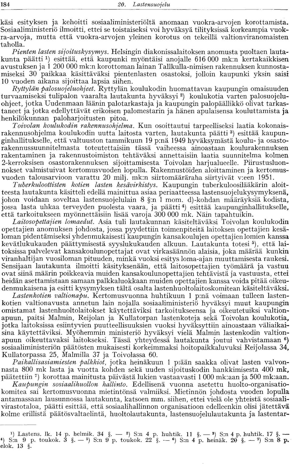 Pienten lasten sijoituskysymys.