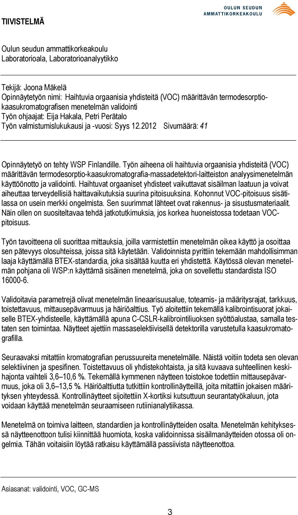 2012 Sivumäärä: 41 Opinnäytetyö on tehty WSP Finlandille.