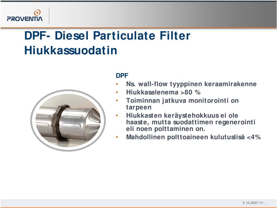 monitorointi on tarpeen Hiukkasten keräystehokkuus ei ole haaste, mutta