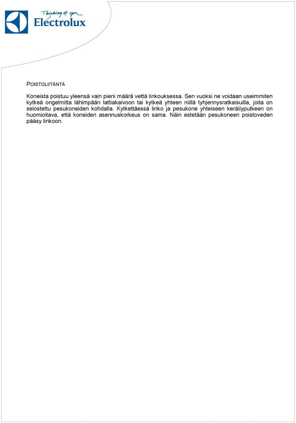 tyhjennysratkaisuilla, joita on selostettu pesukoneiden kohdalla.