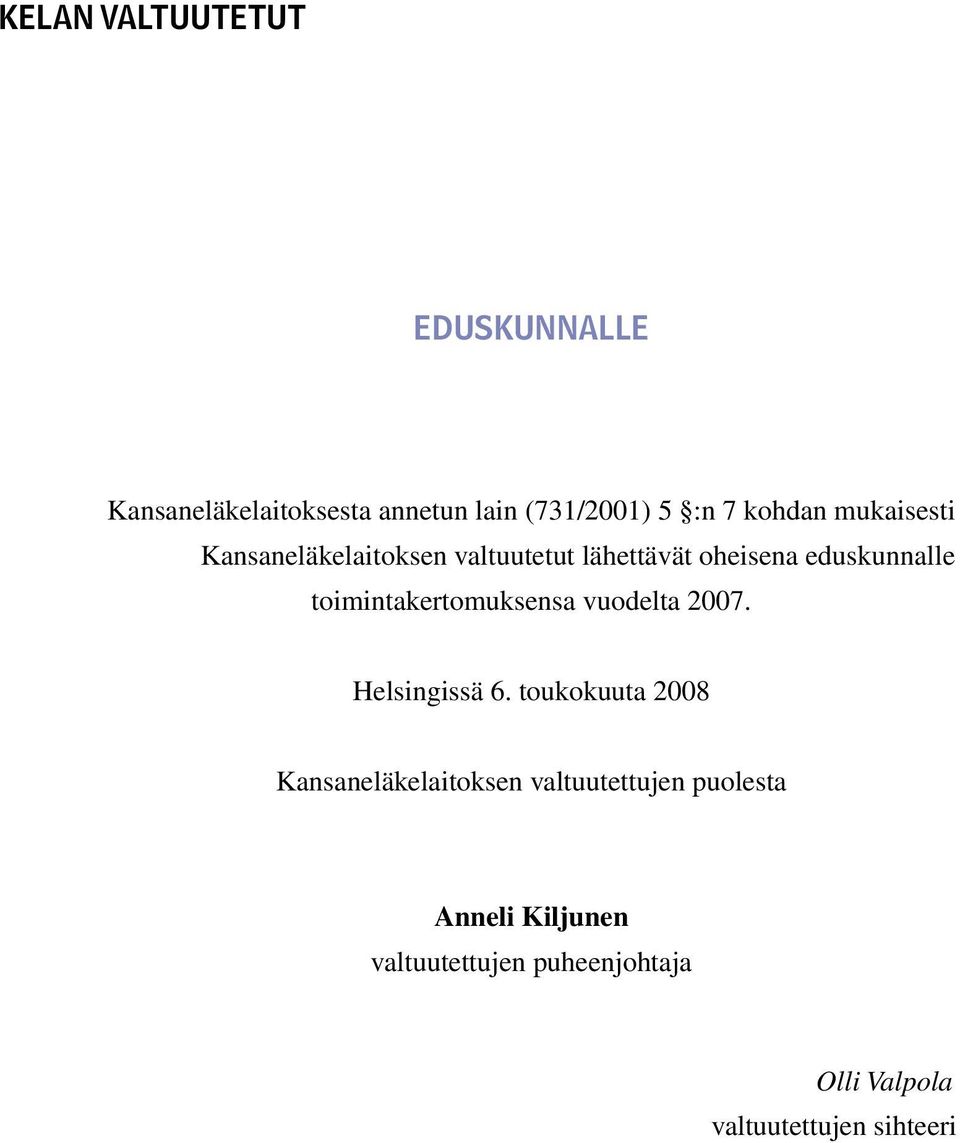 toimintakertomuksensa vuodelta 2007. Helsingissä 6.