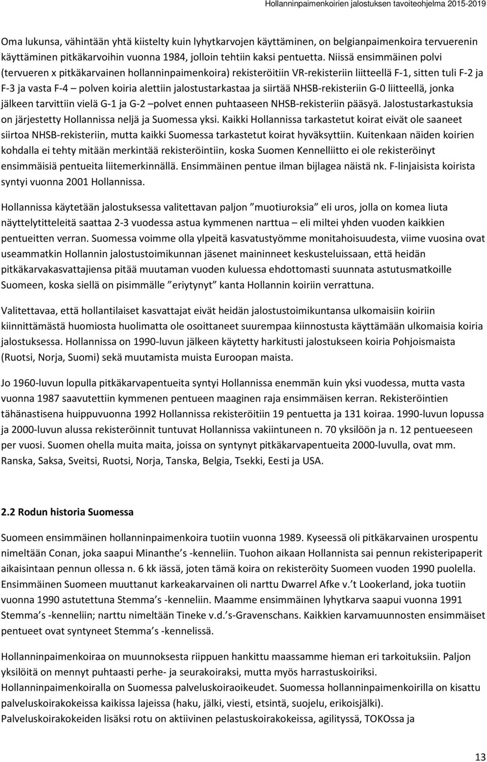 ja siirtää NHSB-rekisteriin G-0 liitteellä, jonka jälkeen tarvittiin vielä G-1 ja G-2 polvet ennen puhtaaseen NHSB-rekisteriin pääsyä.