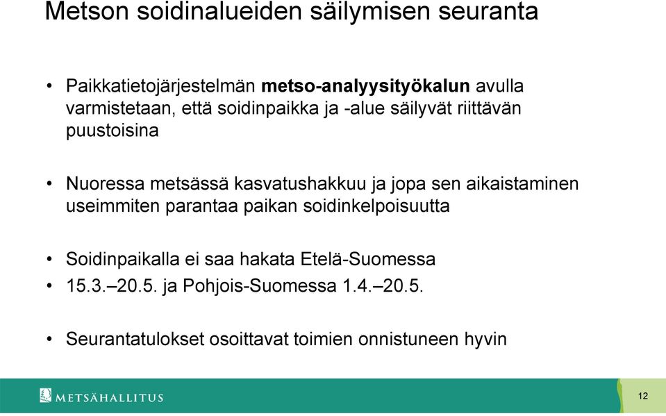 kasvatushakkuu ja jopa sen aikaistaminen useimmiten parantaa paikan soidinkelpoisuutta Soidinpaikalla