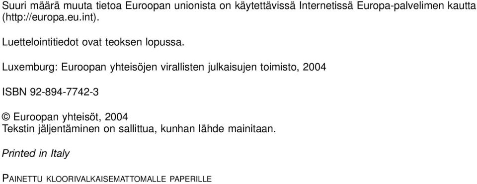 Luxemburg: Euroopan yhteisöjen virallisten julkaisujen toimisto, 2004 ISBN 92-894-7742-3 Euroopan