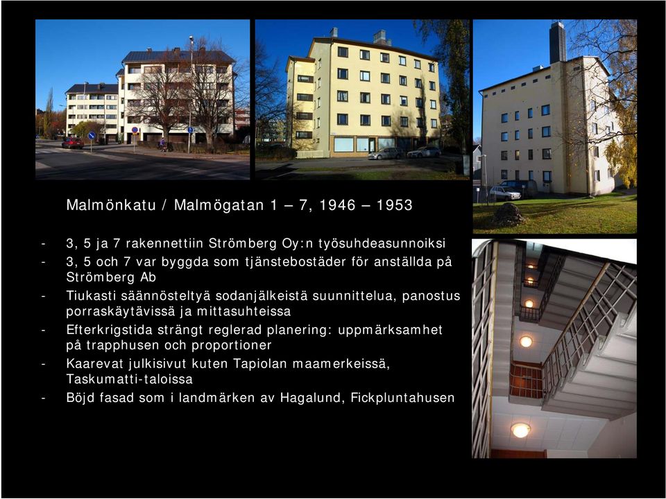 porraskäytävissä ja mittasuhteissa - Efterkrigstida strängt reglerad planering: uppmärksamhet på trapphusen och