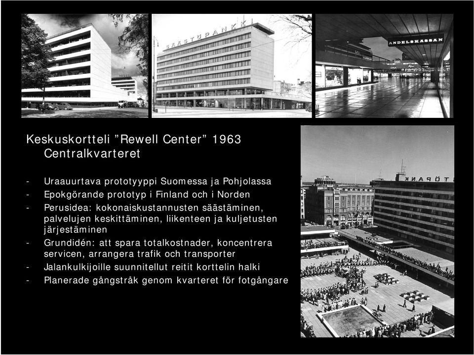 liikenteen ja kuljetusten järjestäminen - Grundidén: att spara totalkostnader, koncentrera servicen, arrangera