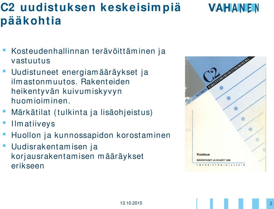 Rakenteiden heikentyvän kuivumiskyvyn huomioiminen.