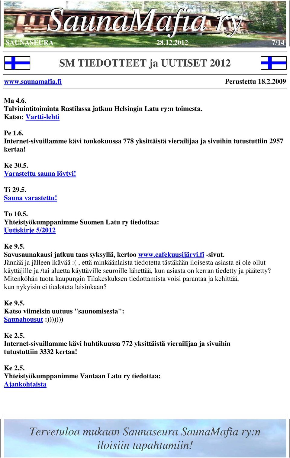 Jännää ja jälleen ikävää :(, että minkäänlaista tiedotetta tästäkään iloisesta asiasta ei ole ollut käyttäjille ja /tai aluetta käyttäville seuroille lähettää, kun asiasta on kerran tiedetty ja