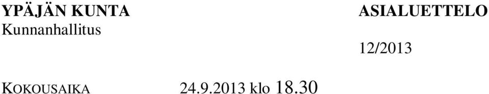 Sotainvalidien veljesliiton Ypäjän osasto ry:n anomus Kuntalisästä 137 Viranhaltijapäätökset 138 38a, 38b Ypäjänkylän tarkentuneen osayleiskaavaehdotuksen käsittely 39 139 Valtuustoaloite 15.11.