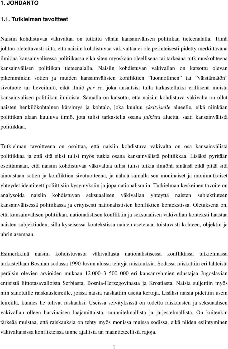 tutkimuskohteena kansainvälisen politiikan tieteenalalla.