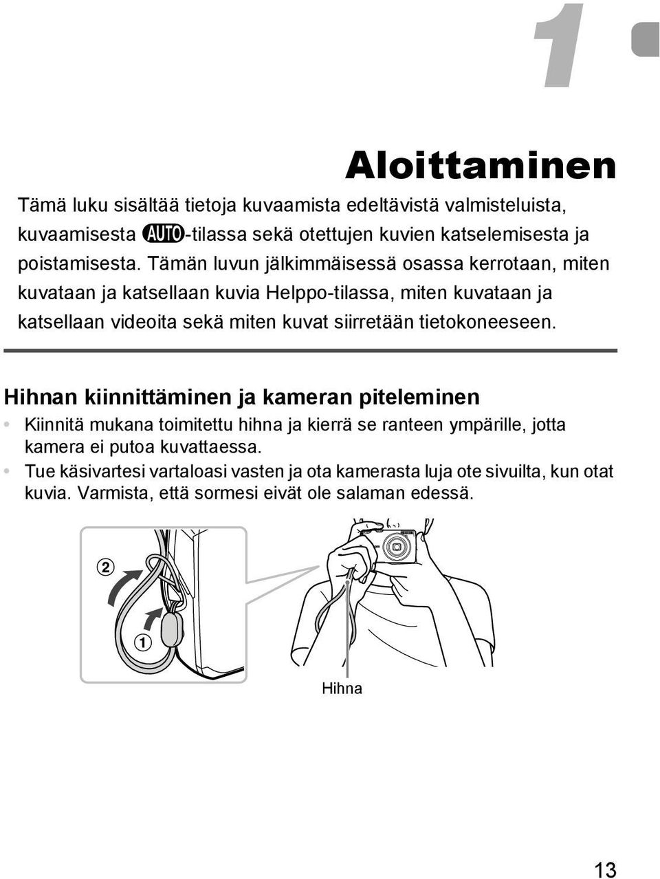 Tämän luvun jälkimmäisessä osassa kerrotaan, miten kuvataan ja katsellaan kuvia Helppo-tilassa, miten kuvataan ja katsellaan videoita sekä miten kuvat