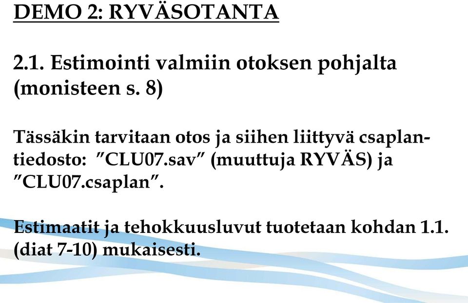 8) Tässäkin tarvitaan otos ja siihen liittyvä csaplantiedosto: