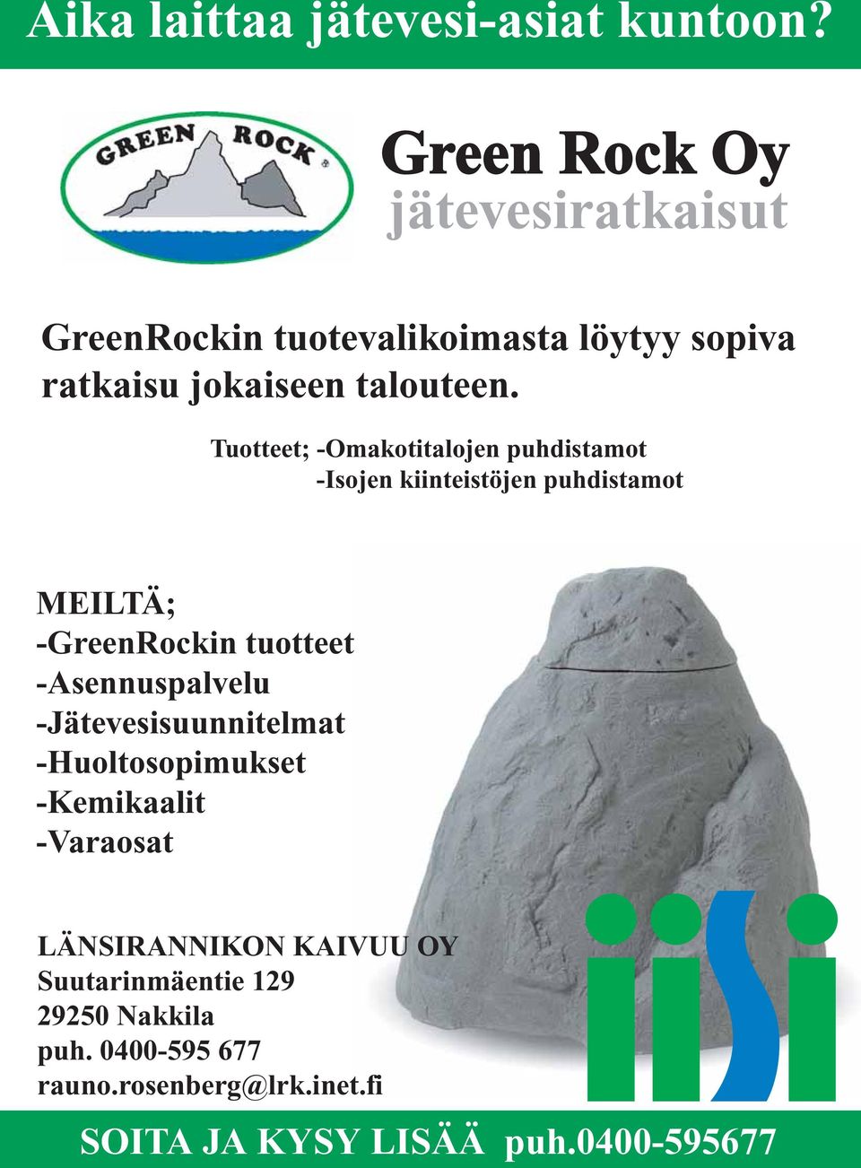 Tuotteet; -Omakotitalojen puhdistamot -Isojen kiinteistöjen puhdistamot MEILTÄ; -GreenRockin tuotteet