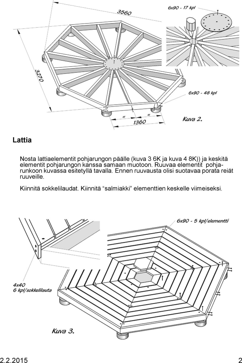 Ruuvaa elementit pohjarunkoon kuvassa esitetyllä tavalla.