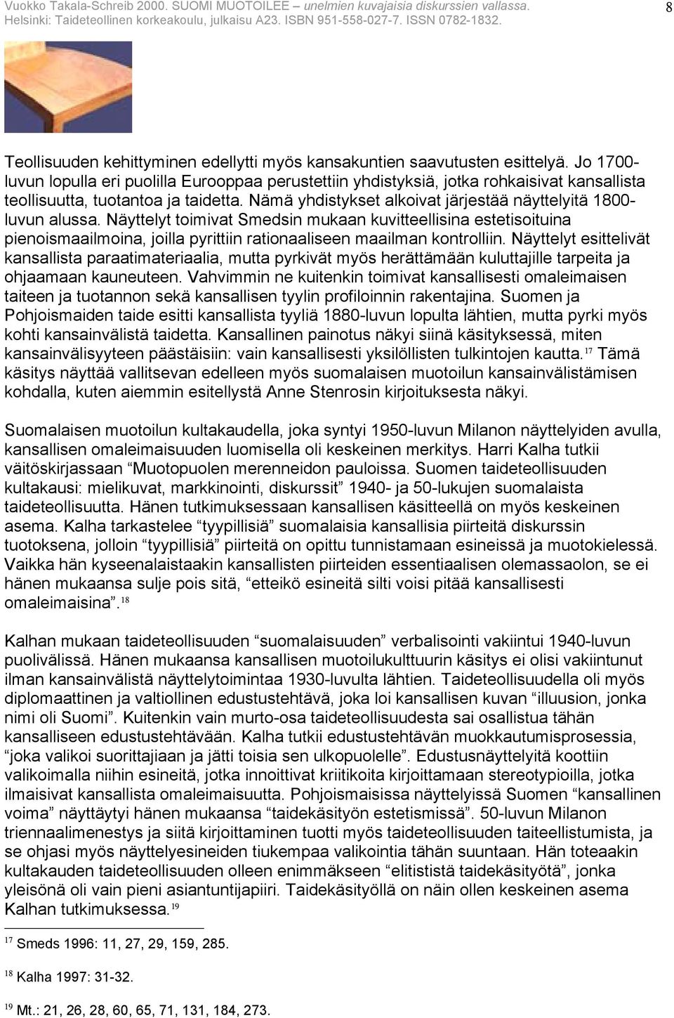 Nämä yhdistykset alkoivat järjestää näyttelyitä 1800- luvun alussa.