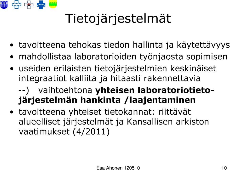 rakennettavia --) vaihtoehtona yhteisen laboratoriotietojärjestelmän hankinta /laajentaminen tavoitteena