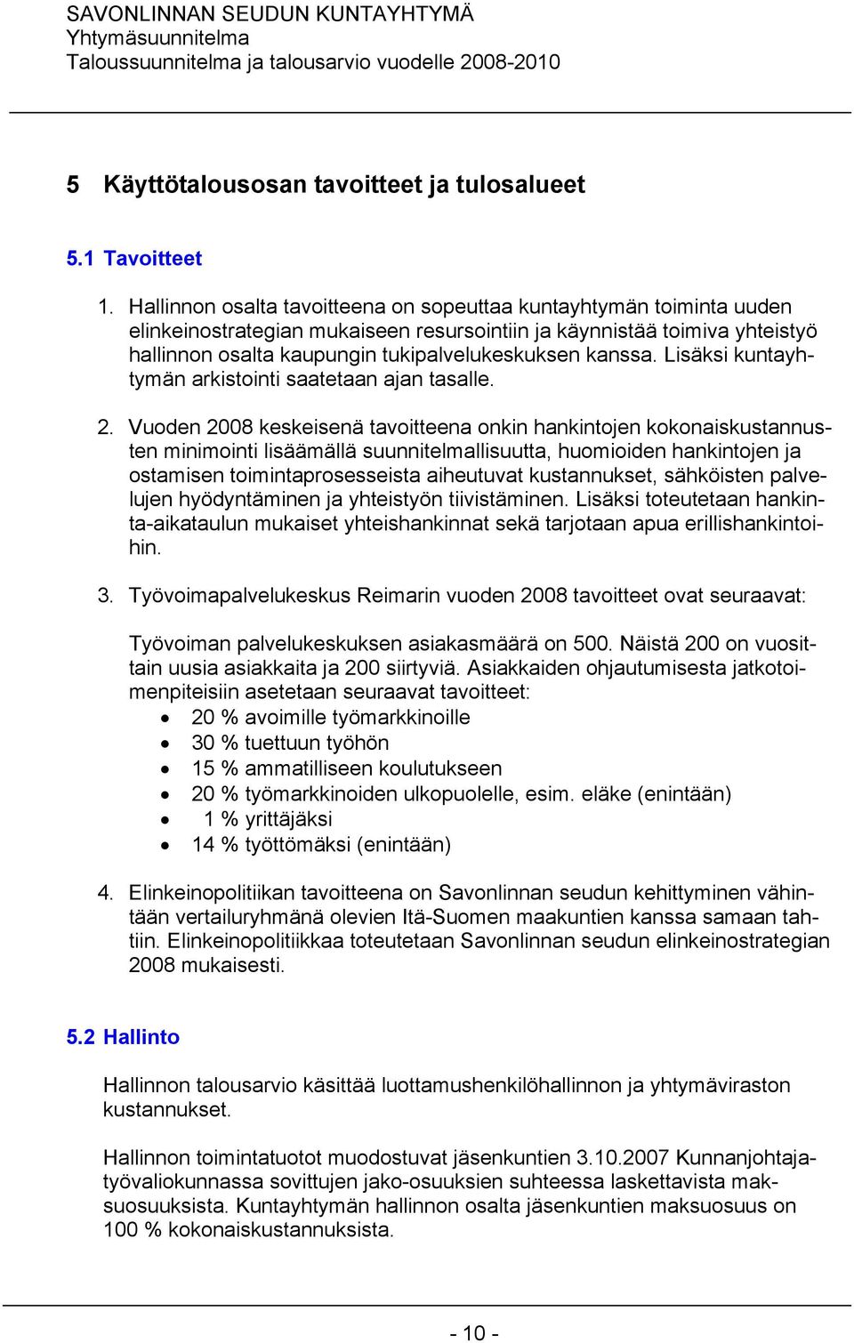 kanssa. Lisäksi kuntayhtymän arkistointi saatetaan ajan tasalle. 2.