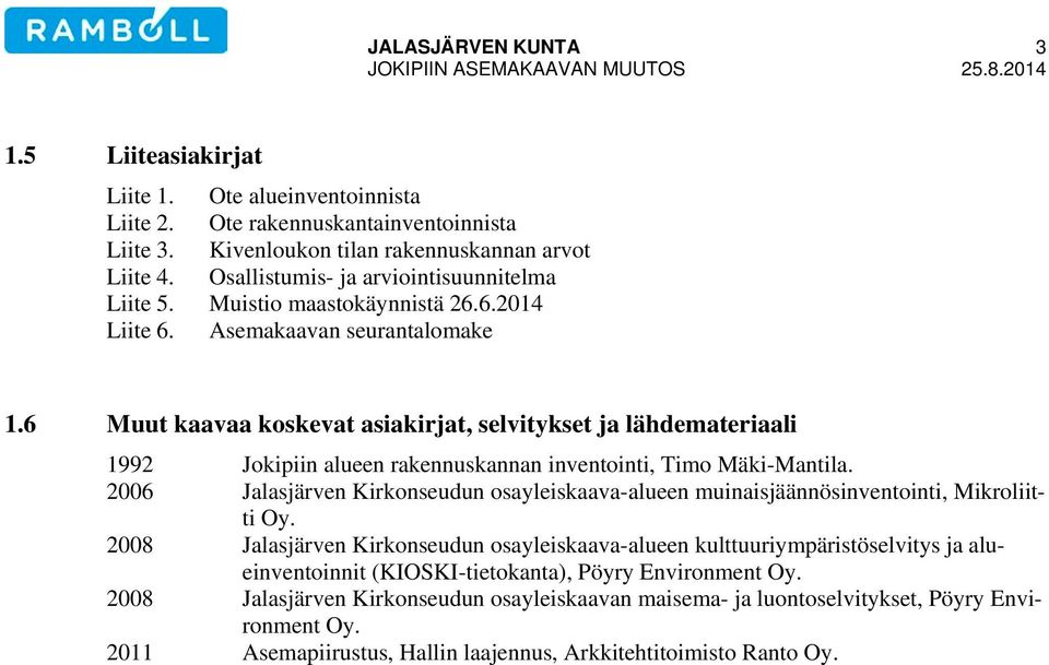 6 Muut kaavaa koskevat asiakirjat, selvitykset ja lähdemateriaali 1992 Jokipiin alueen rakennuskannan inventointi, Timo Mäki-Mantila.