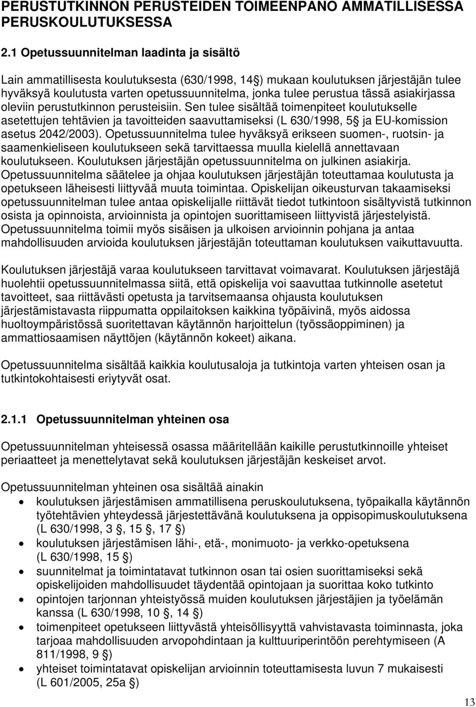 tässä asiakirjassa oleviin perustutkinnon perusteisiin.