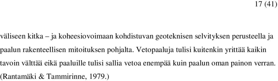 Vetopaaluja tulisi kuitenkin yrittää kaikin tavoin välttää eikä paaluille