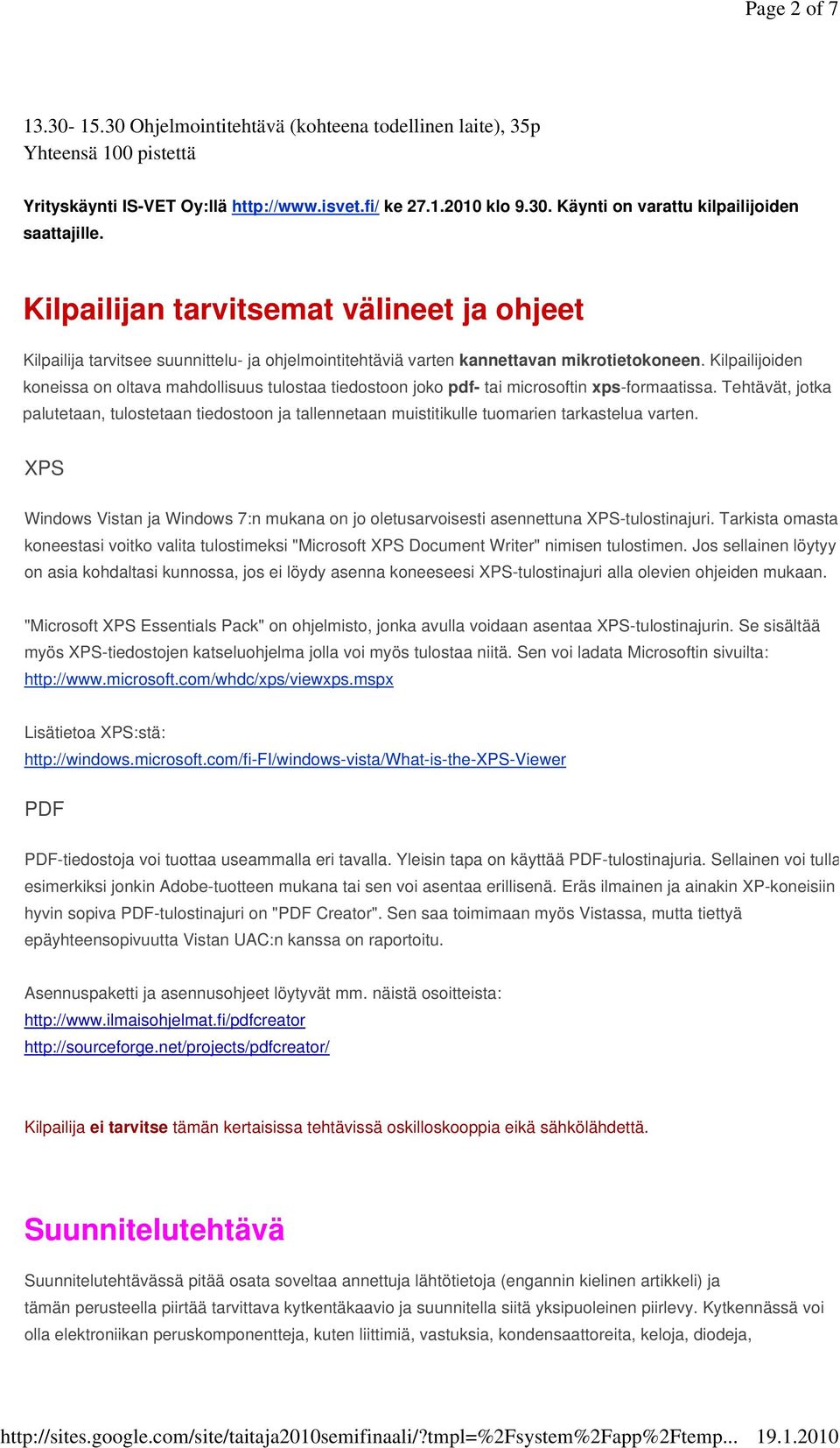 Kilpailijoiden koneissa on oltava mahdollisuus tulostaa tiedostoon joko pdf- tai microsoftin xps-formaatissa.