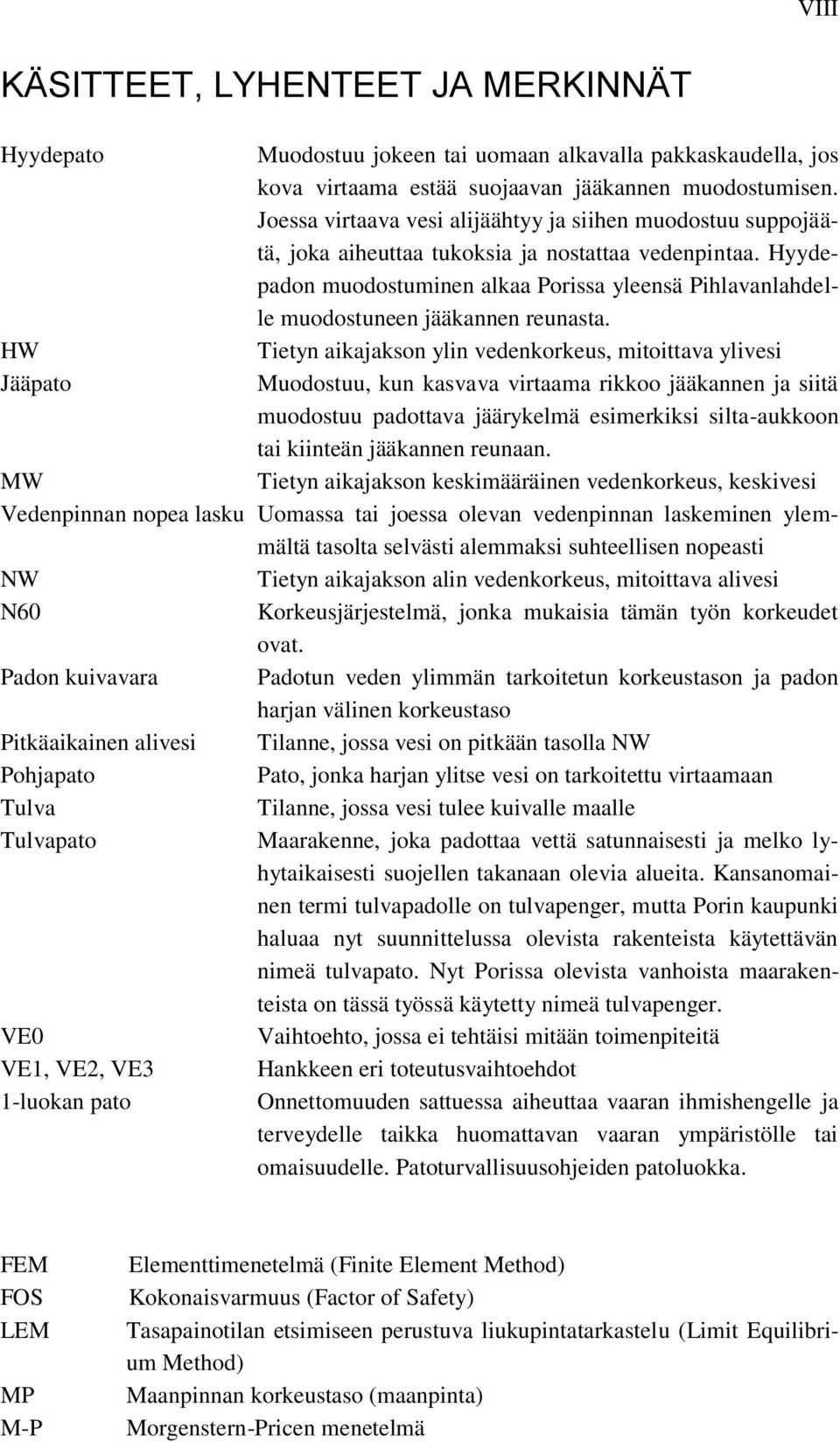 Hyydepadon muodostuminen alkaa Porissa yleensä Pihlavanlahdelle muodostuneen jääkannen reunasta.