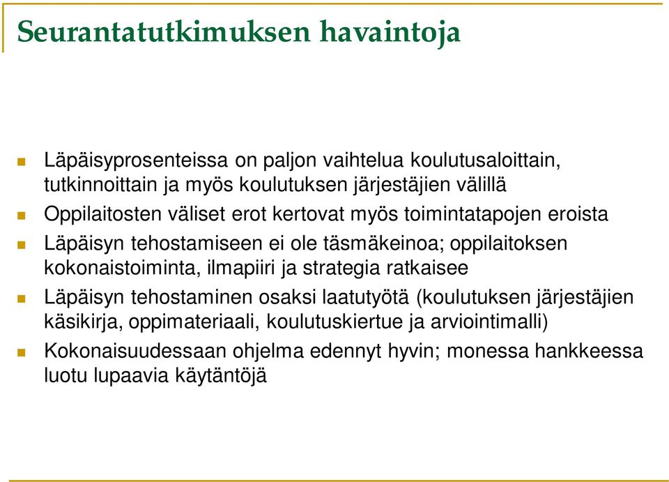 oppilaitoksen kokonaistoiminta, ilmapiiri ja strategia ratkaisee Läpäisyn tehostaminen osaksi laatutyötä (koulutuksen järjestäjien