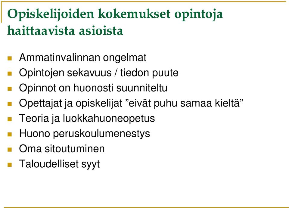 huonosti suunniteltu Opettajat ja opiskelijat eivät puhu samaa kieltä