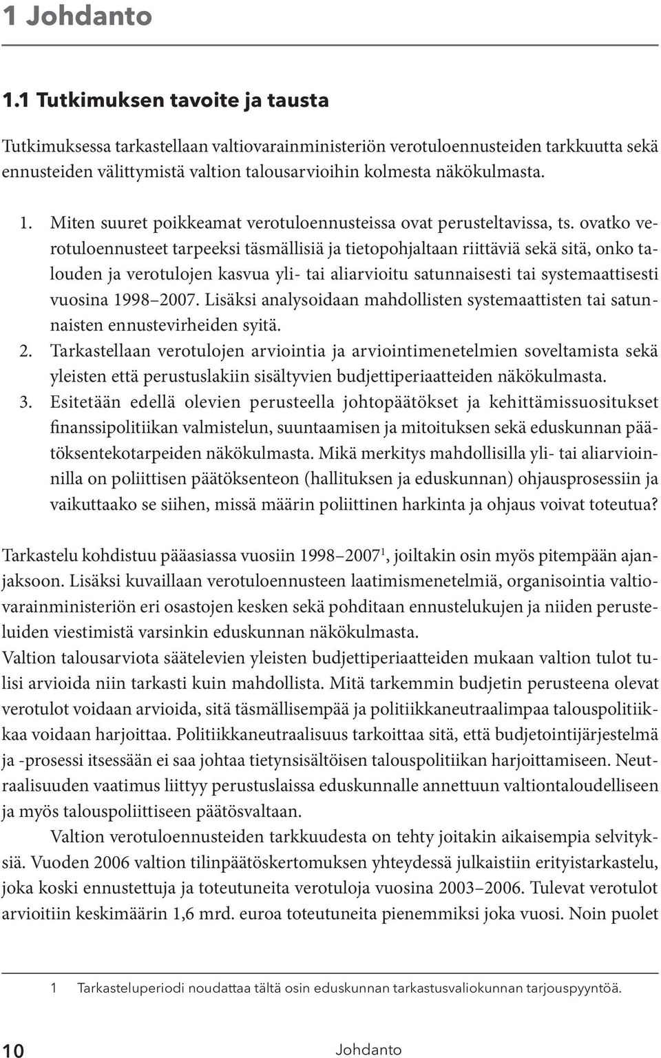 Miten suuret poikkeamat verotuloennusteissa ovat perusteltavissa, ts.