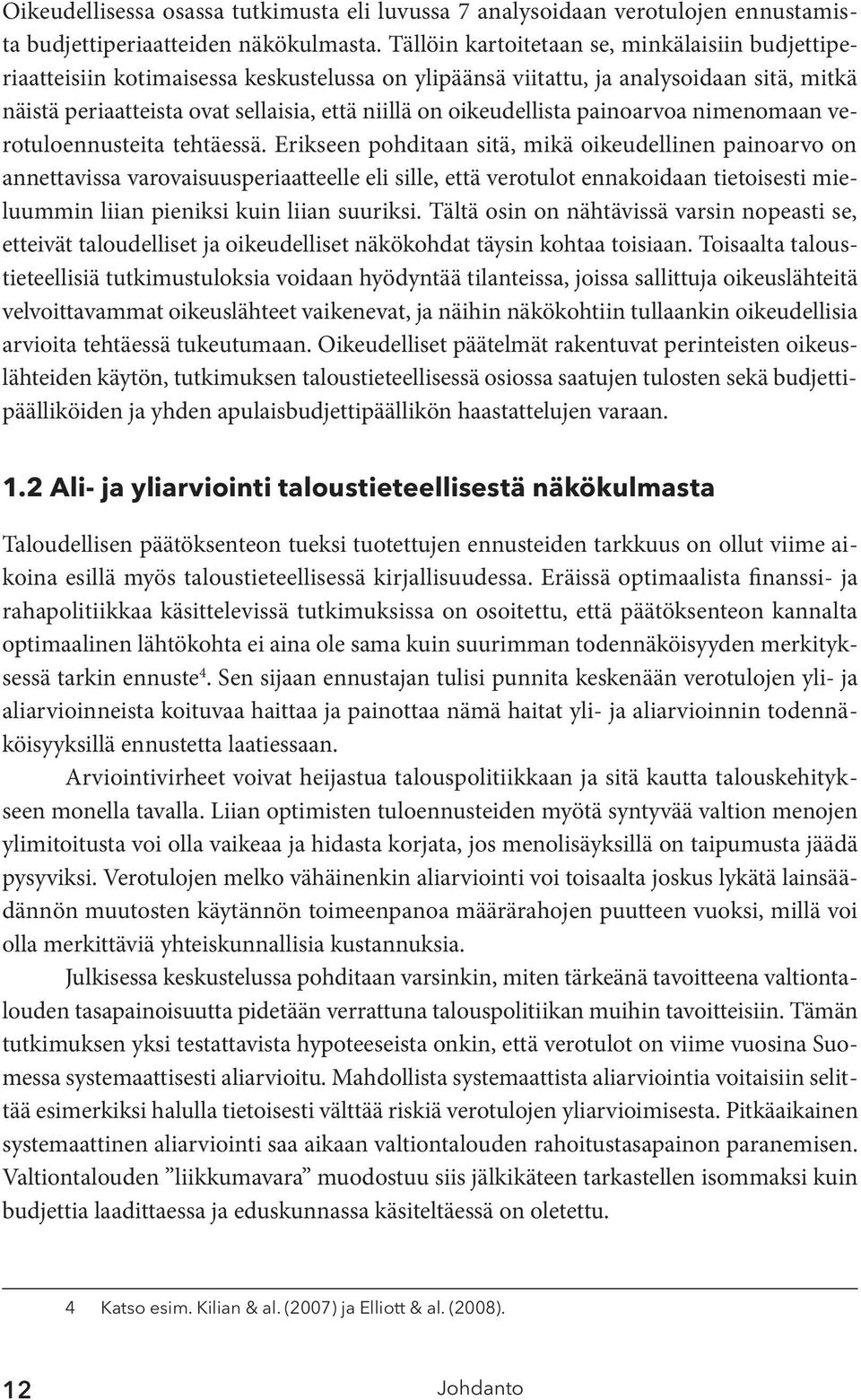 oikeudellista painoarvoa nimenomaan verotuloennusteita tehtäessä.