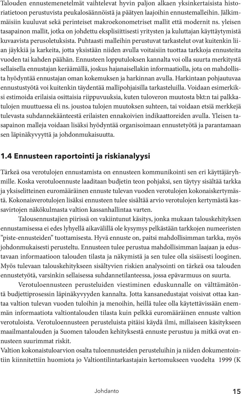 yleisen tasapainon mallit, jotka on johdettu eksplisiittisesti yritysten ja kuluttajan käyttäytymistä kuvaavista perusoletuksista.