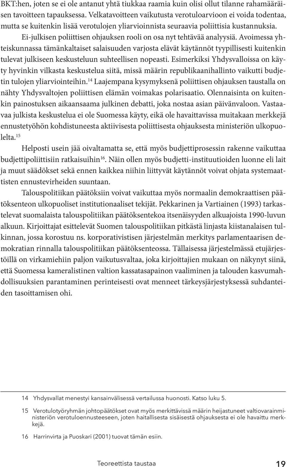 Ei-julkisen poliittisen ohjauksen rooli on osa nyt tehtävää analyysiä.