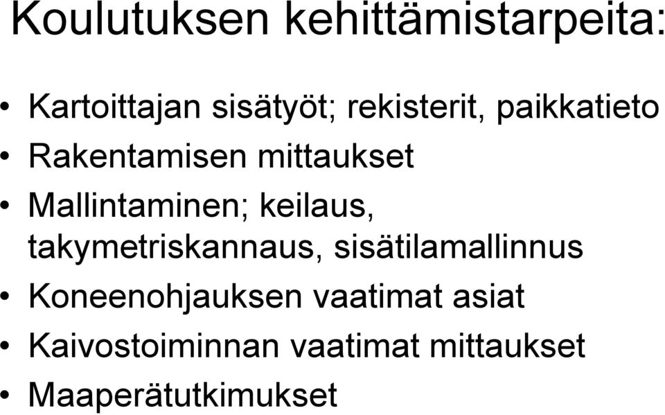 keilaus, takymetriskannaus, sisätilamallinnus Koneenohjauksen