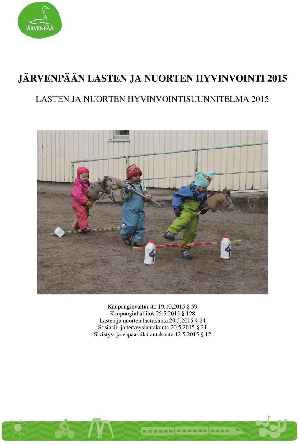 2015 59 Kaupunginhallitus 25.5.2015 128 Lasten ja nuorten lautakunta 20.