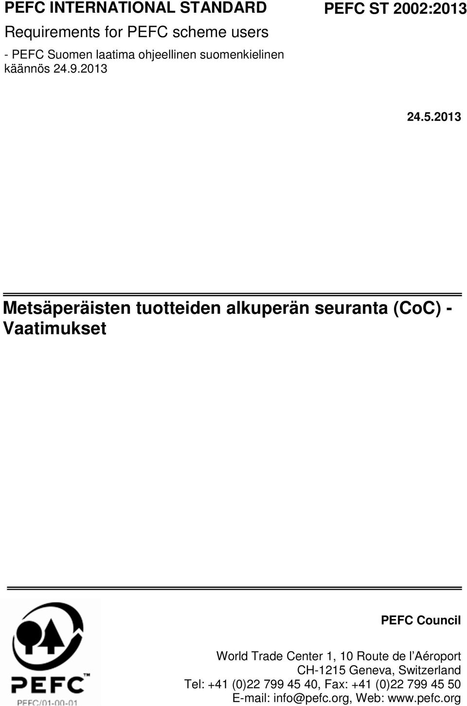 2013 Metsäperäisten tuotteiden alkuperän seuranta (CoC) - Vaatimukset PEFC Council World Trade