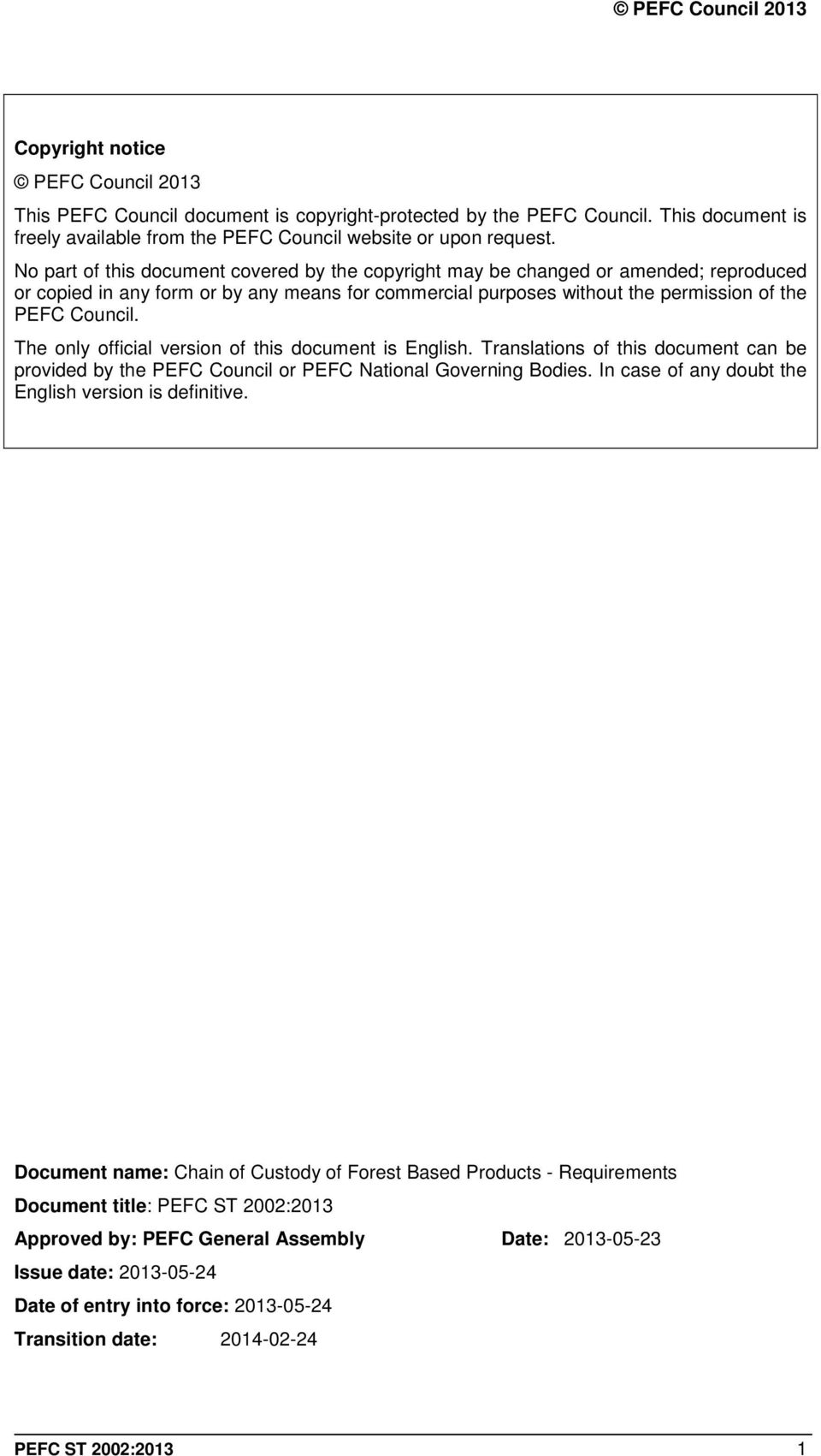 The only official version of this document is English. Translations of this document can be provided by the PEFC Council or PEFC National Governing Bodies.