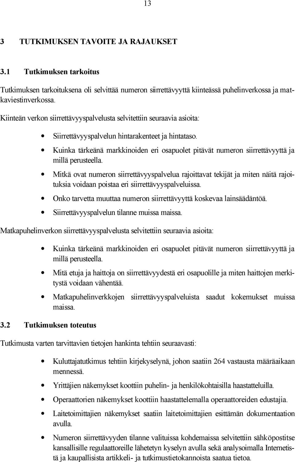 Kuinka tärkeänä markkinoiden eri osapuolet pitävät numeron siirrettävyyttä ja millä perusteella.