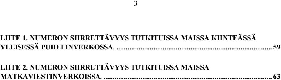 KIINTEÄSSÄ YLEISESSÄ PUHELINVERKOSSA.