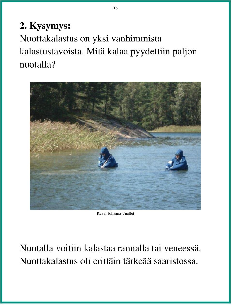 15 Kuva: Johanna Vuollet Nuotalla voitiin kalastaa