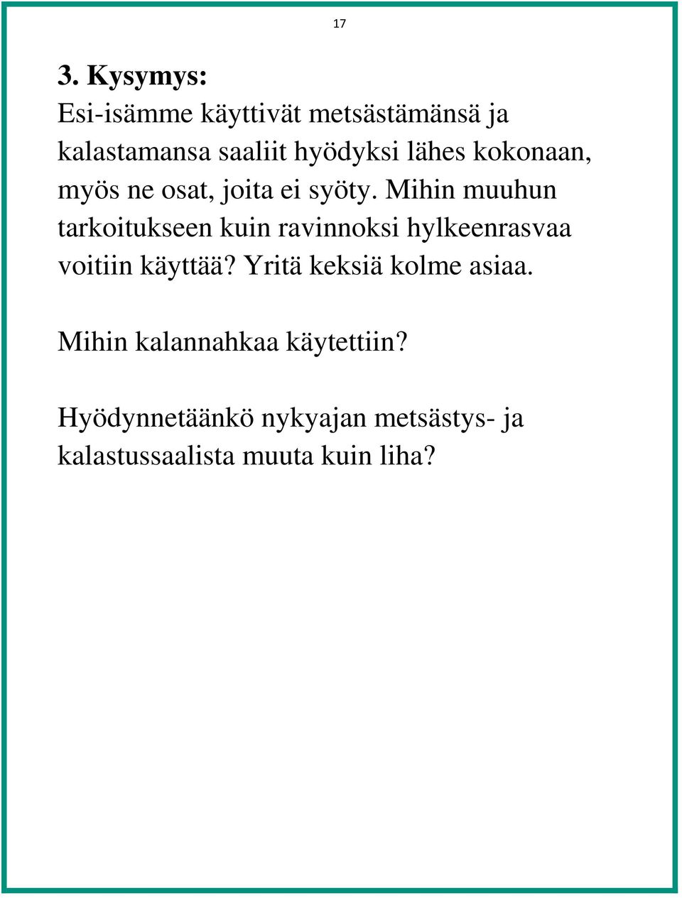 Mihin muuhun tarkoitukseen kuin ravinnoksi hylkeenrasvaa voitiin käyttää?