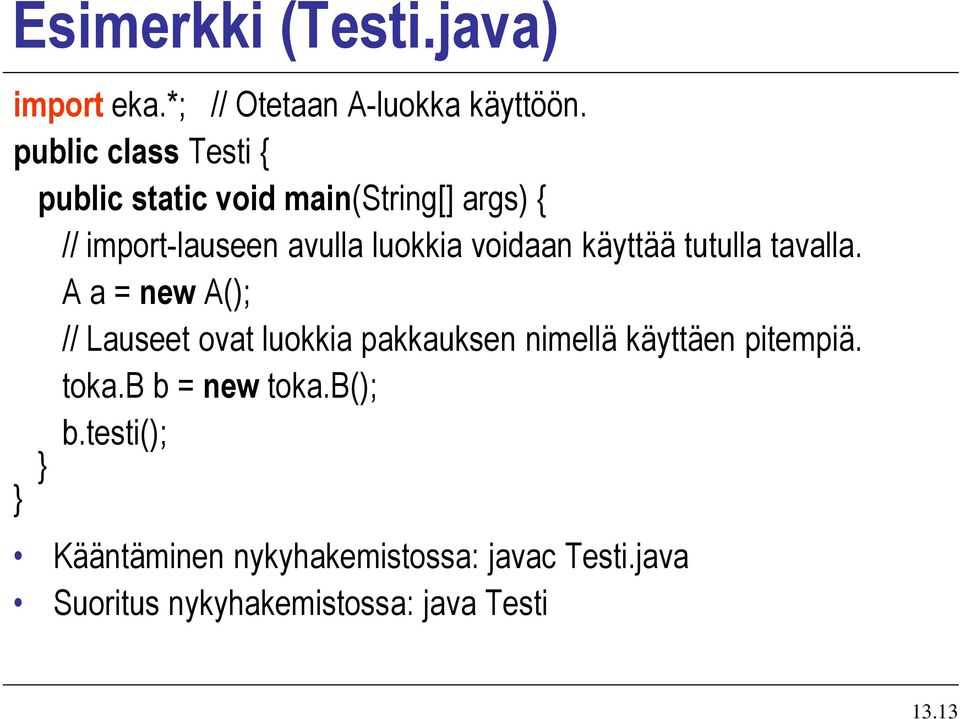 voidaan käyttää tutulla tavalla.