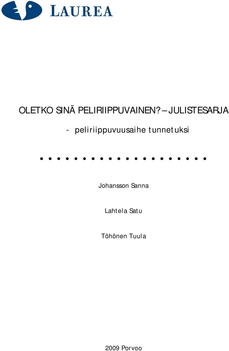 peliriippuvuusaihe tunnetuksi