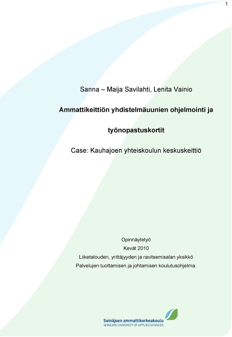 yhteiskoulun keskuskeittiö Opinnäytetyö Kevät 2010 Liiketalouden,