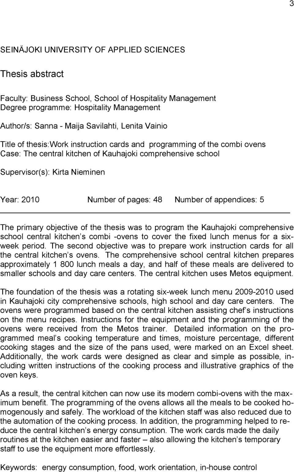 pages: 48 Number of appendices: 5 The primary objective of the thesis was to program the Kauhajoki comprehensive school central kitchen s combi -ovens to cover the fixed lunch menus for a sixweek