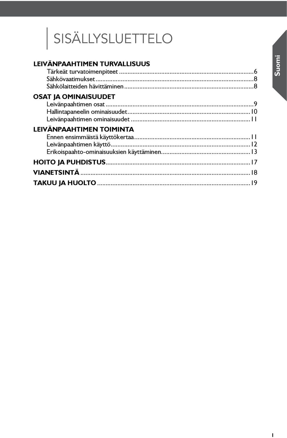 ..10 Leivänpaahtimen ominaisuudet...11 Leivänpaahtimen toiminta Ennen ensimmäistä käyttökertaa.